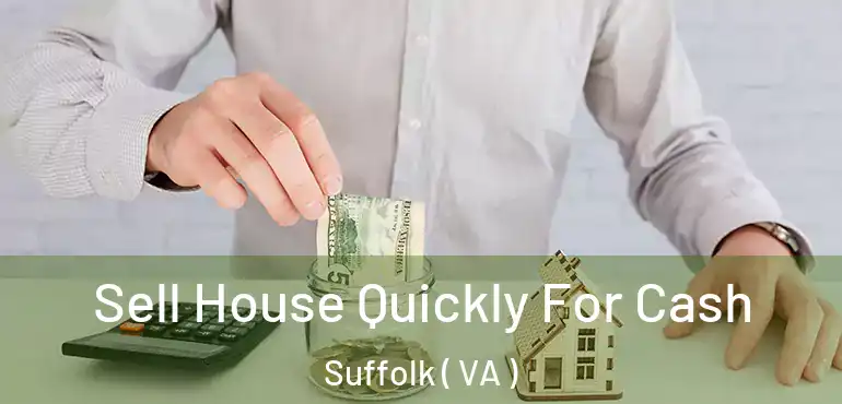 Sell House Quickly For Cash Suffolk ( VA )
