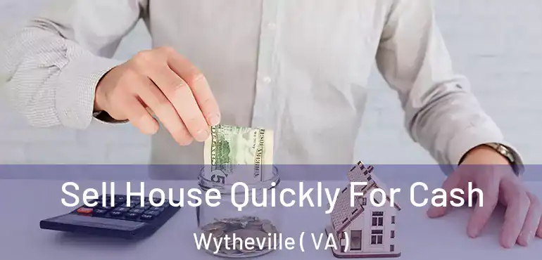  Sell House Quickly For Cash Wytheville ( VA )