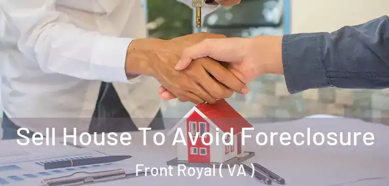  Sell House To Avoid Foreclosure Front Royal ( VA )