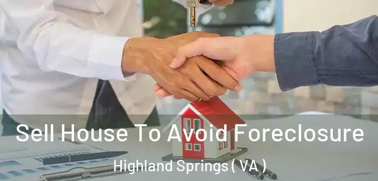  Sell House To Avoid Foreclosure Highland Springs ( VA )