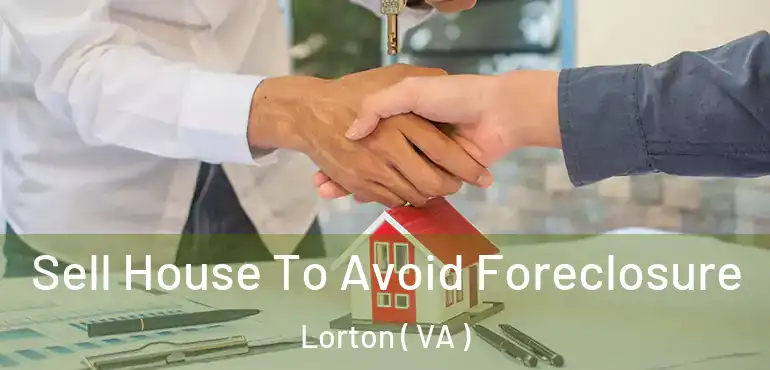  Sell House To Avoid Foreclosure Lorton ( VA )