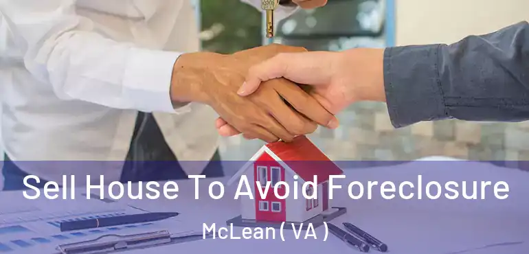 Sell House To Avoid Foreclosure McLean ( VA )