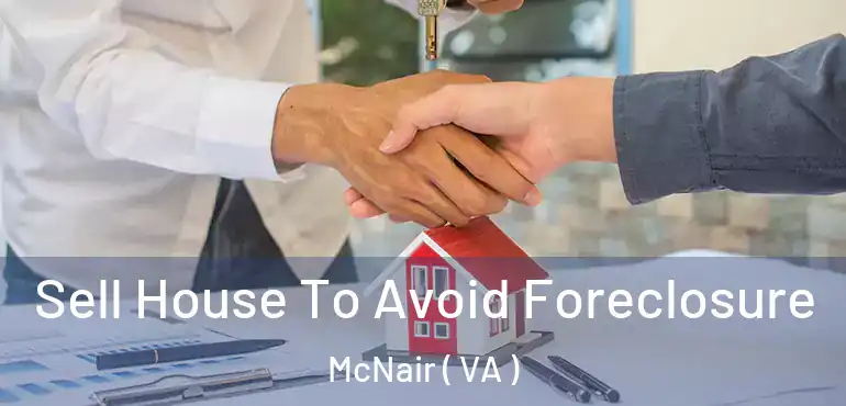  Sell House To Avoid Foreclosure McNair ( VA )