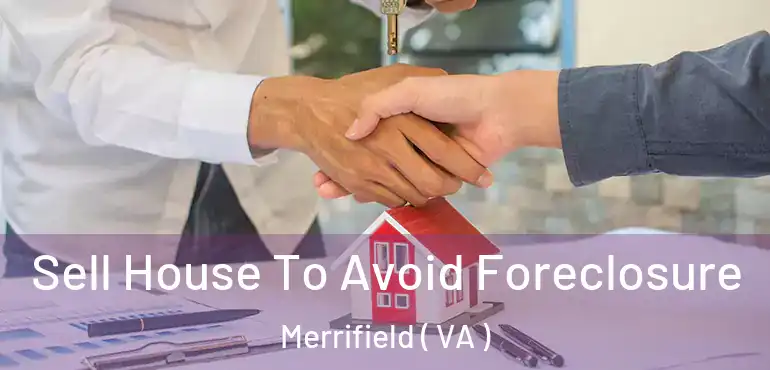  Sell House To Avoid Foreclosure Merrifield ( VA )