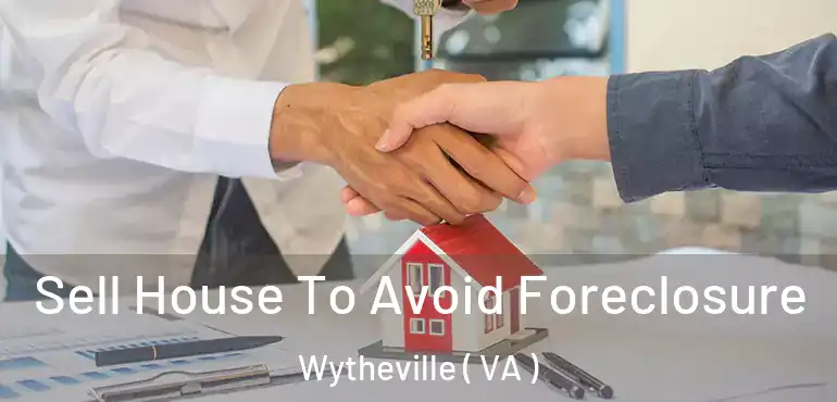  Sell House To Avoid Foreclosure Wytheville ( VA )