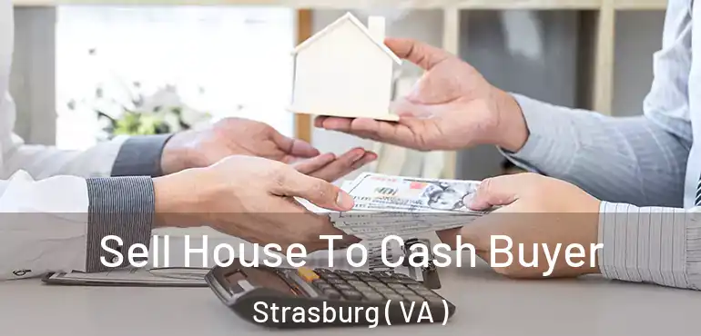  Sell House To Cash Buyer Strasburg ( VA )