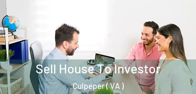  Sell House To Investor Culpeper ( VA )