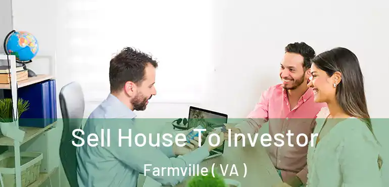  Sell House To Investor Farmville ( VA )