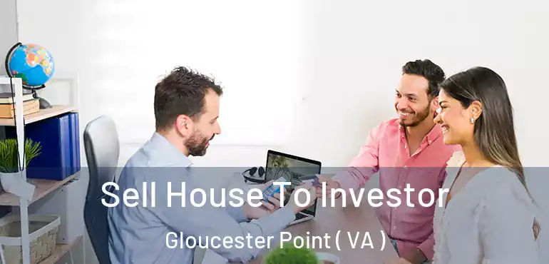  Sell House To Investor Gloucester Point ( VA )