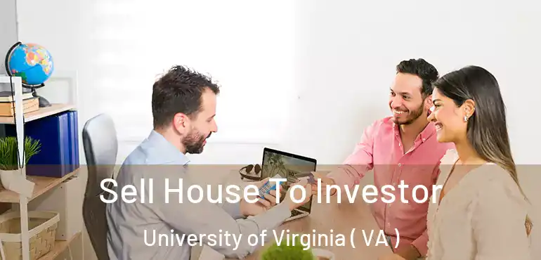  Sell House To Investor University of Virginia ( VA )
