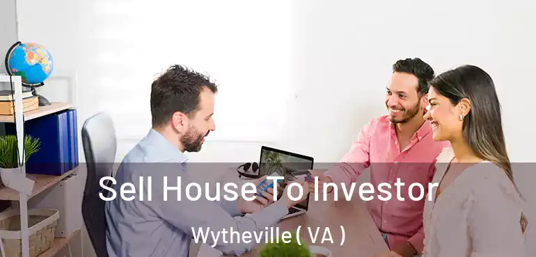  Sell House To Investor Wytheville ( VA )
