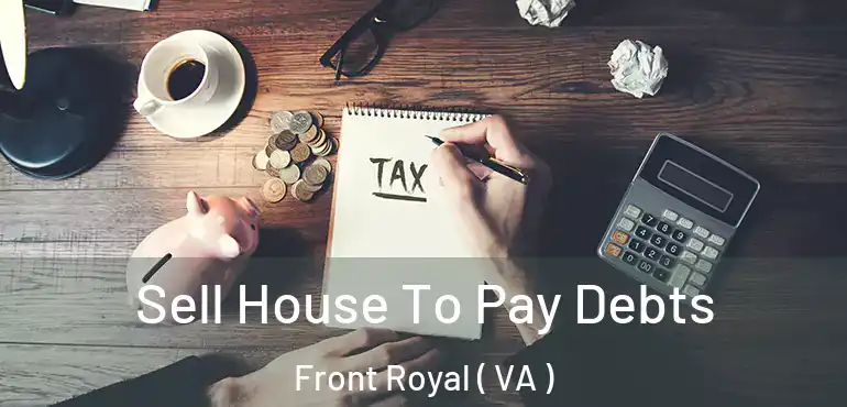  Sell House To Pay Debts Front Royal ( VA )