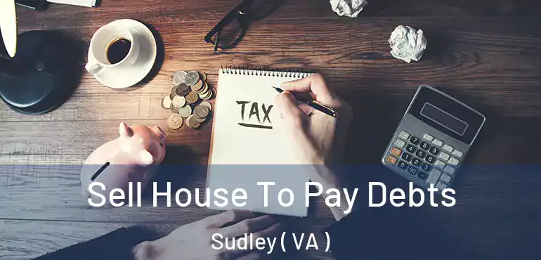  Sell House To Pay Debts Sudley ( VA )
