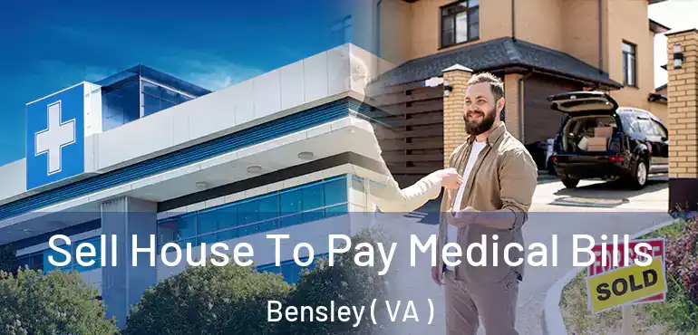  Sell House To Pay Medical Bills Bensley ( VA )
