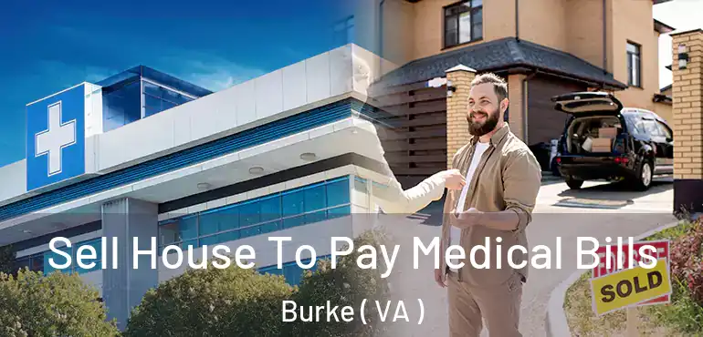  Sell House To Pay Medical Bills Burke ( VA )