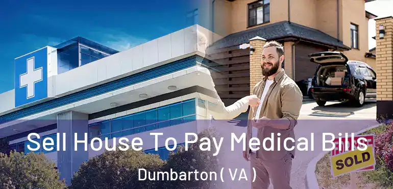  Sell House To Pay Medical Bills Dumbarton ( VA )