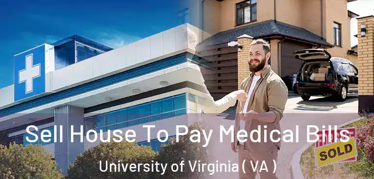  Sell House To Pay Medical Bills University of Virginia ( VA )