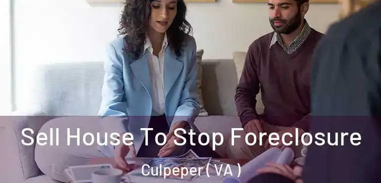  Sell House To Stop Foreclosure Culpeper ( VA )