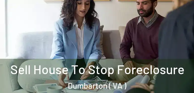  Sell House To Stop Foreclosure Dumbarton ( VA )