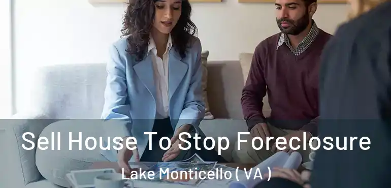  Sell House To Stop Foreclosure Lake Monticello ( VA )
