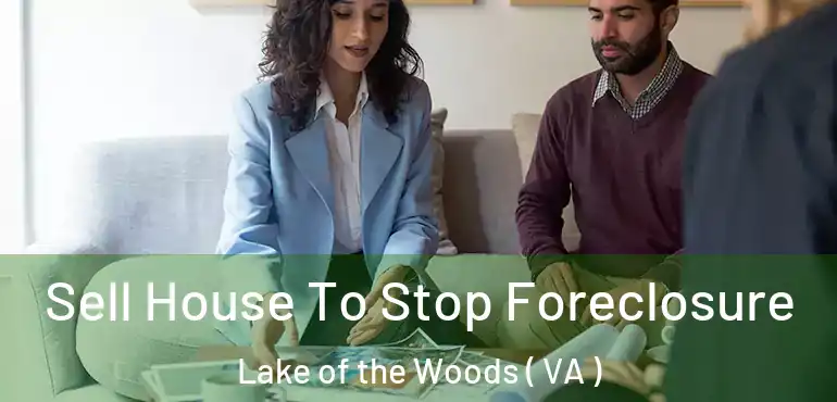  Sell House To Stop Foreclosure Lake of the Woods ( VA )