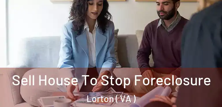  Sell House To Stop Foreclosure Lorton ( VA )