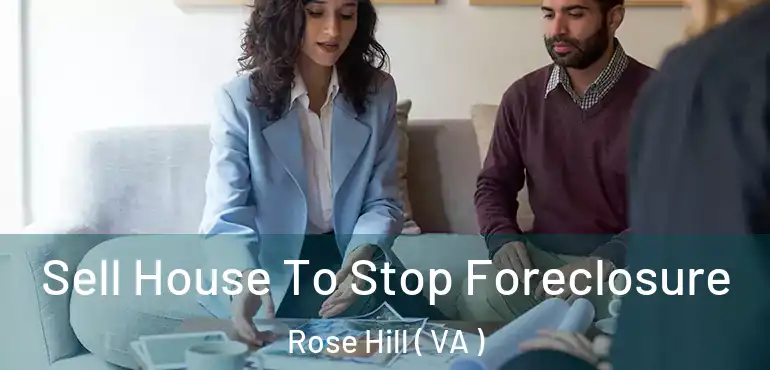  Sell House To Stop Foreclosure Rose Hill ( VA )