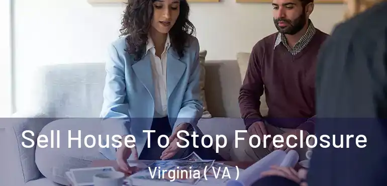  Sell House To Stop Foreclosure Virginia ( VA )