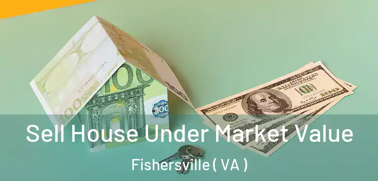  Sell House Under Market Value Fishersville ( VA )