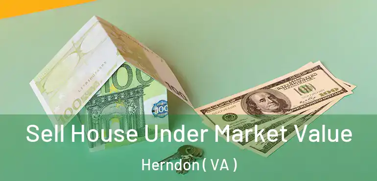  Sell House Under Market Value Herndon ( VA )