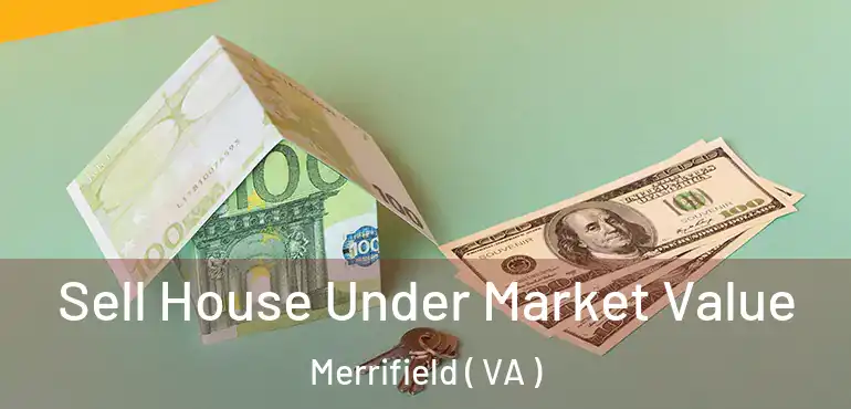  Sell House Under Market Value Merrifield ( VA )