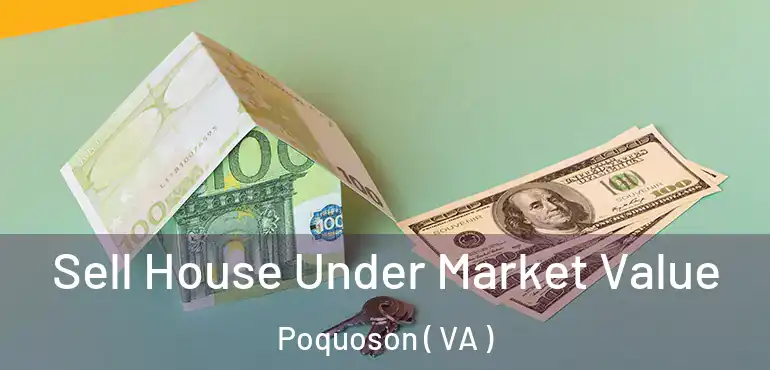  Sell House Under Market Value Poquoson ( VA )