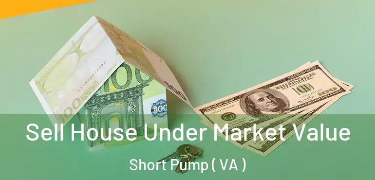  Sell House Under Market Value Short Pump ( VA )
