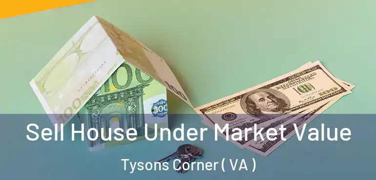  Sell House Under Market Value Tysons Corner ( VA )