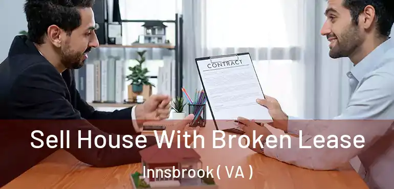 Sell House With Broken Lease Innsbrook ( VA )