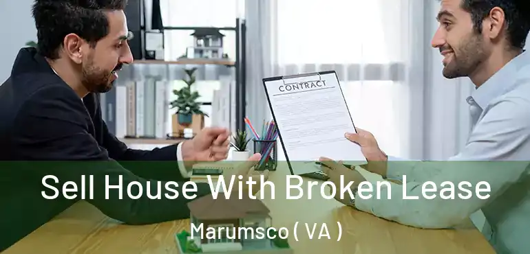  Sell House With Broken Lease Marumsco ( VA )