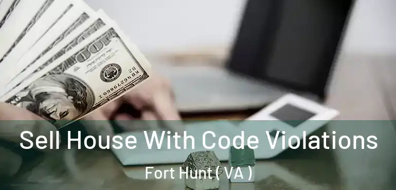  Sell House With Code Violations Fort Hunt ( VA )