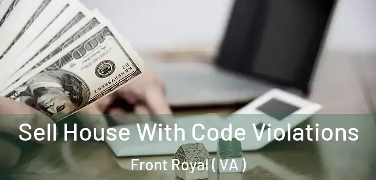  Sell House With Code Violations Front Royal ( VA )