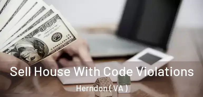  Sell House With Code Violations Herndon ( VA )