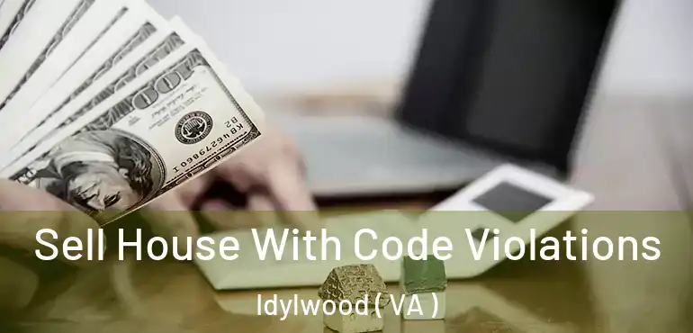 Sell House With Code Violations Idylwood ( VA )