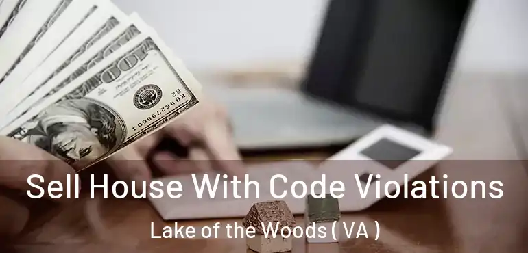  Sell House With Code Violations Lake of the Woods ( VA )