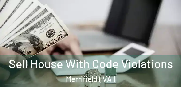  Sell House With Code Violations Merrifield ( VA )