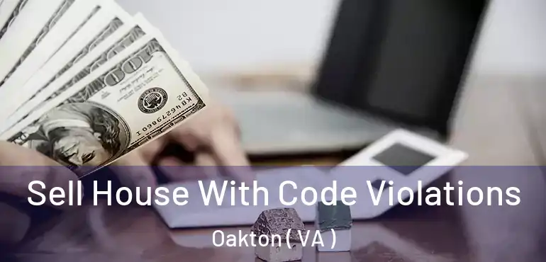  Sell House With Code Violations Oakton ( VA )