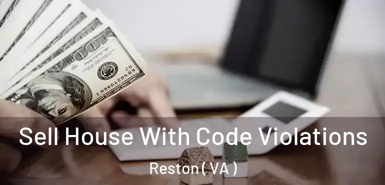  Sell House With Code Violations Reston ( VA )