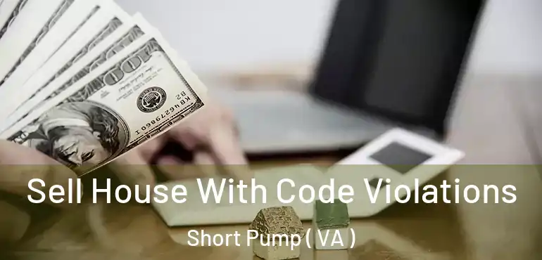  Sell House With Code Violations Short Pump ( VA )