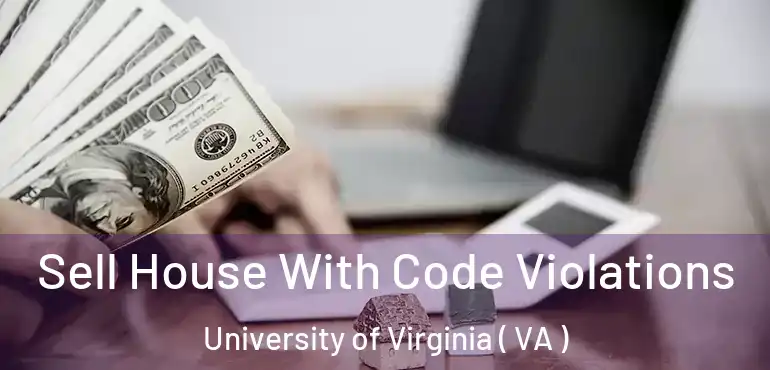  Sell House With Code Violations University of Virginia ( VA )