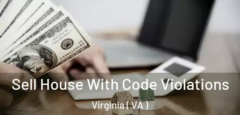  Sell House With Code Violations Virginia ( VA )