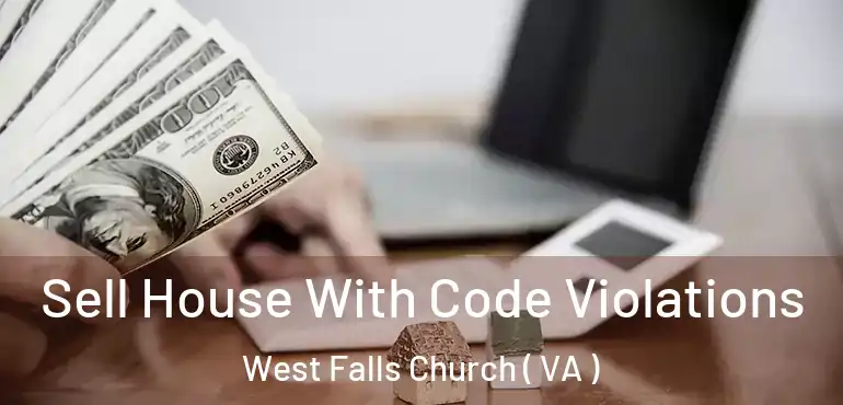  Sell House With Code Violations West Falls Church ( VA )