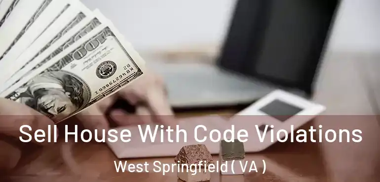  Sell House With Code Violations West Springfield ( VA )