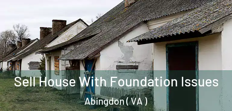  Sell House With Foundation Issues Abingdon ( VA )